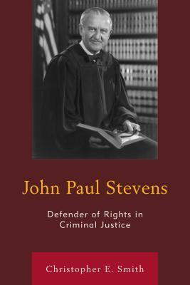 Read John Paul Stevens: Defender of Rights in Criminal Justice - Christopher E. Smith | PDF