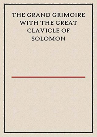 Full Download The Grand Grimoire with the Great Clavicle of Solomon (Illustrated) - Unknown file in PDF