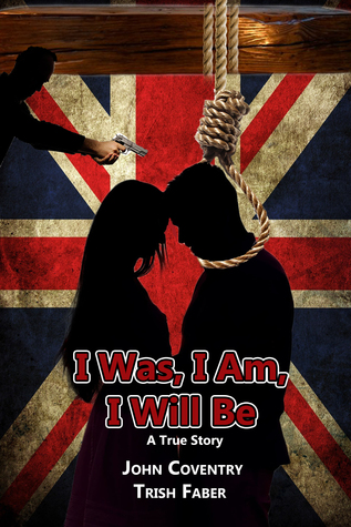 Read I Was, I Am, I Will Be: A True Life Tale of Undercover Crime and Romance - Trish Faber | ePub