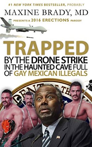 Full Download TRAPPED by the DRONE STRIKE in the HAUNTED CAVE full of GAY MEXICAN ILLEGALS (2016 Erections) - Maxine Brady | ePub