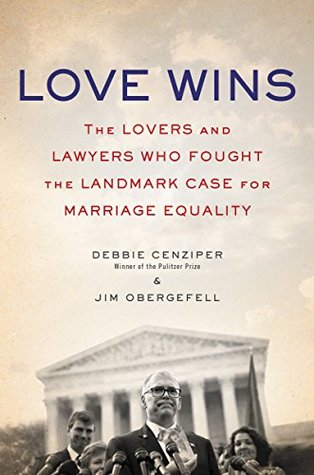 Full Download Love Wins: The Lovers and Lawyers Who Fought the Landmark Case for Marriage Equality - Debbie Cenziper file in ePub