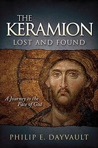 Full Download The Keramion, Lost and Found: A Journey to the Face of God (Faith) - Philip E. Dayvault | PDF
