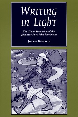 Read Online Writing in Light: The Silent Scenario and the Japanese Pure Film Movement - Joanne Bernardi | ePub