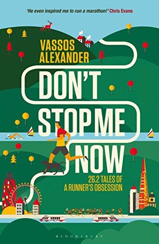 Read Online Don't Stop Me Now: 26.2 Tales of a Runner’s Obsession - Vassos Alexander | PDF