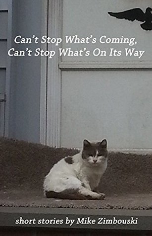 Download Can't Stop What's Coming, Can't Stop What's on Its Way - Mike Zimbouski file in PDF