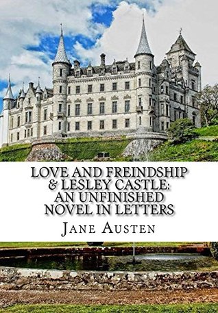 Full Download Love and Freindship & Lesley Castle: An Unfinished Novel in Letters - Jane Austen file in PDF