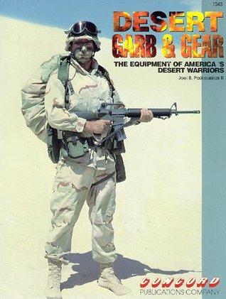 Download Desert Garb and Gear: Equipment of America's Desert Warriors (Firepower Pictorials) - Joel Paskauskas | ePub