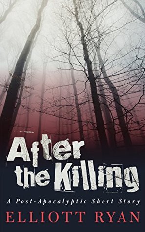 Download After the Killing: A Post-Apocalyptic Short Story (After the Fall Book 2) - Elliott Ryan | ePub