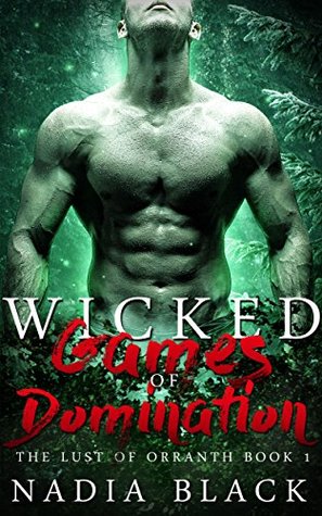 Download Wicked Games of Domination: The Lust of Orranth book 1 ( PARANORMAL, MENAGE, FEM DOM ) - Nadia Black | PDF