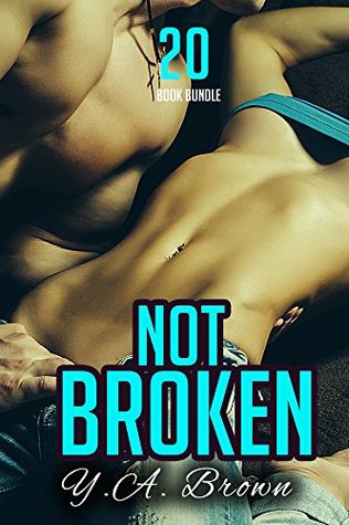 Read Erotica: Not Broken (New Adult Romance Multi Book Mega Bundle Erotic Sex Tales Taboo Box Set)(New Adult Erotica, Contemporary Coming Of Age Fantasy, Fetish) - Y.A. Brown file in PDF