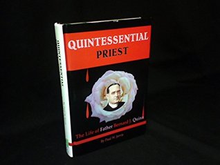 Full Download Quintessential Priest, the Life of Father Bernard J. Quinn - Paul W. Jervis file in PDF