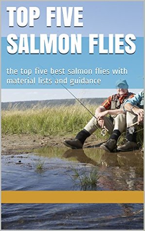 Download Top Five Salmon Flies: the top five best salmon flies with material lists and guidance - jakob cuhra file in ePub