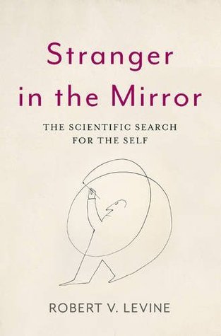 Read Online Stranger in the Mirror: The Scientific Search for the Self - Robert V Levine | ePub