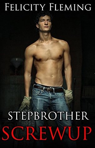 Read Online Stepbrother Screwup: An Accidental Encounter with her Stepbrother - Felicity Fleming | ePub