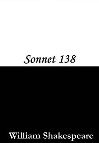 Full Download Sonnet 138 (When my love swears that she is made of truth) - William Shakespeare | ePub