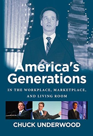 Full Download America's Generations: In The Workplace, Marketplace, And Living Room - Chuck Underwood file in PDF