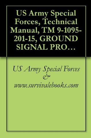 Read Online US Army Special Forces, Technical Manual, TM 9-1095-201-15, GROUND SIGNAL PROJECTOR M1A1 (1095-00-731-2570) (EIC: 4WK);, HAND PYROTECHNIC PROJECTOR M9  M1, (1095-00-726-5657), (EIC: 4MP), 1962 - U.S. Department of the Army | PDF