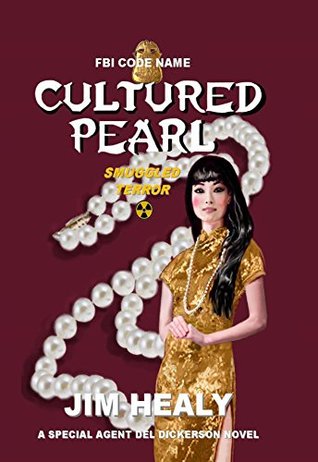 Full Download FBI CODE NAME: Cultured Pearl-Smuggled Terror: (Special Agent Del Dickerson Novels Book 4) - Jim Healy file in PDF