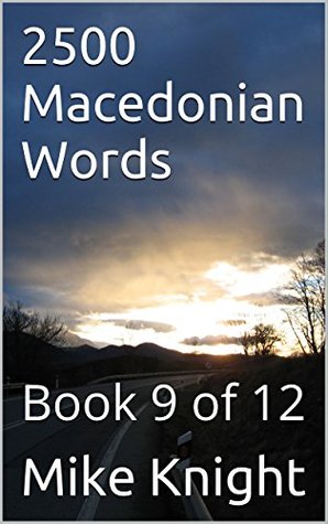 Read 2500 Macedonian Words: Book 9 of 12 (Essential Words Series 52) - Mike Knight | ePub