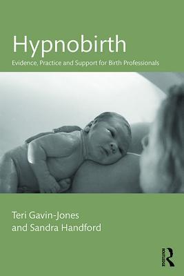 Read Hypnobirth: Evidence, Practice and Support for Birth Professionals - Teri Gavin-Jones file in PDF