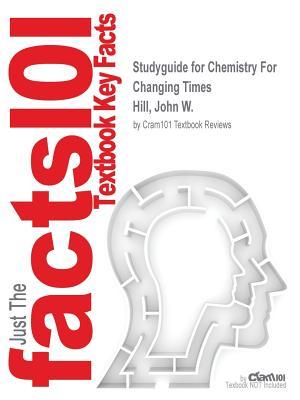 Read Online Studyguide for Chemistry for Changing Times by Hill, John W., ISBN 9780321767653 - Cram101 Textbook Reviews file in ePub