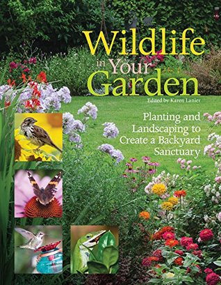 Read Online Wildlife in Your Garden: Planting and Landscaping to Create a Backyard Sanctuary - Karen Lanier | ePub