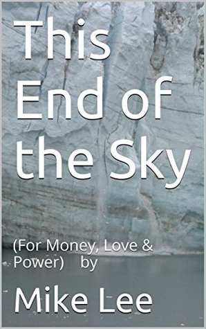 Read This End of the Sky (For Money, Love & Power) - Mike Lee | ePub