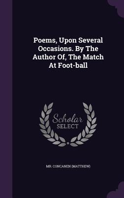 Read Poems, Upon Several Occasions. by the Author Of, the Match at Foot-Ball - Matthew Concanen | ePub