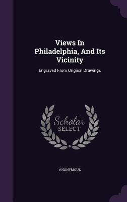 Download Views in Philadelphia, and Its Vicinity: Engraved from Original Drawings - Anonymous file in PDF