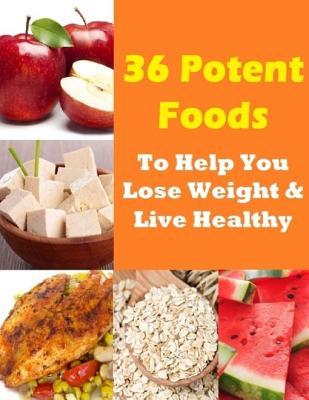 Read 36 Potent Foods to Help You Lose Weight & Live Healthy - Charlotte Kobetis | PDF