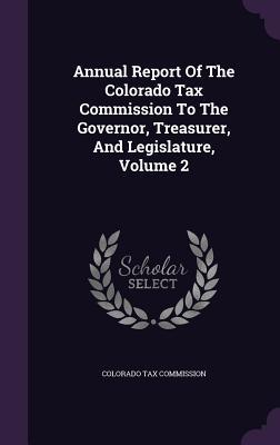 Read Online Annual Report of the Colorado Tax Commission to the Governor, Treasurer, and Legislature, Volume 2 - Colorado Tax Commission file in ePub