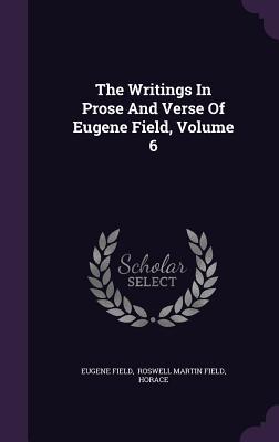 Download The Writings in Prose and Verse of Eugene Field, Volume 6 - Eugene Field file in PDF