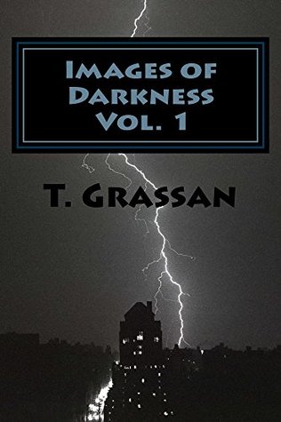 Read Images of Darkness: A Book Of Thought Provoking Poetry (Images of Darkness, Seen Through Light 1) - T. Grassan file in ePub