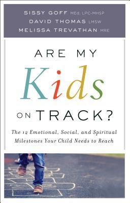 Read Are My Kids on Track?: The 12 Emotional, Social, and Spiritual Milestones Your Child Needs to Reach - Sissy Goff file in PDF