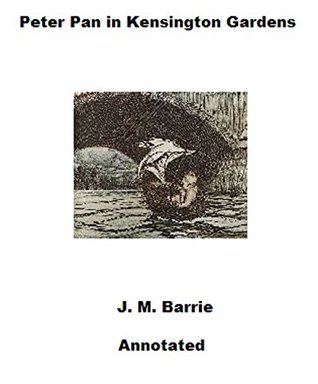 Read Peter Pan in Kensington Gardens (Illustrated and Annotated) - J.M. Barrie | ePub