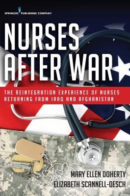 Read Online Nurses After War: The Reintegration Experience of Nurses Returning from Iraq and Afghanistan - Mary Ellen Doherty | ePub