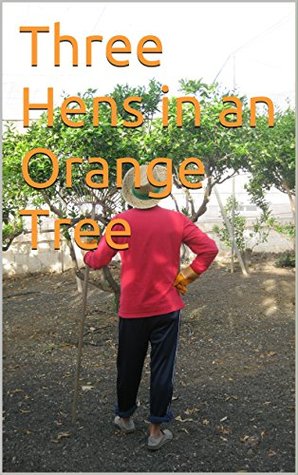 Download Three Hens in an Orange Tree: The hilarious adventures of an Englishman in Spain by Ken Shaw - Kenneth Shaw file in ePub