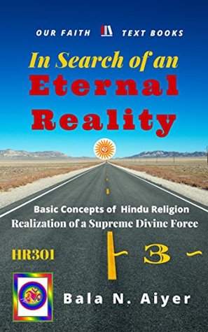 Read In Search of an Eternal Reality: Spiritual Insight into the Hindu concepts of a Supreme Truth (Basic Concepts of Hindu Religion Book 3) - Bala Aiyer file in PDF