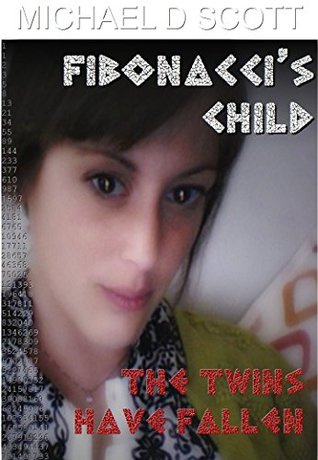 Download Fibonacci's Child: Book One - 1,1 The Twins Have Fallen - Michael D. Scott file in PDF