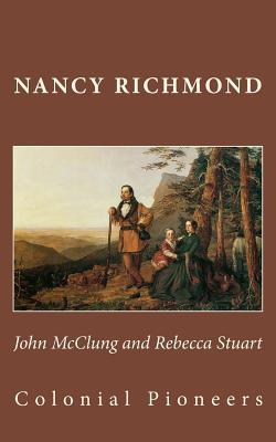 Read John McClung and Rebecca Stuart: Colonial Pioneers - Nancy Richmond file in PDF