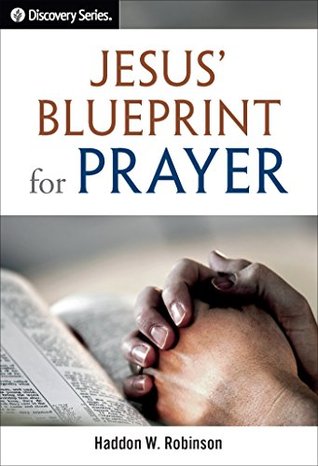 Download Jesus' Blueprint for Prayer - Discovery Series - Haddon W. Robinson file in ePub