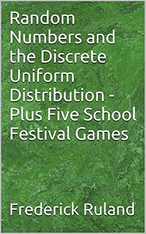 Read Random Numbers and the Discrete Uniform Distribution - Plus Five School Festival Games - Frederick Ruland file in ePub