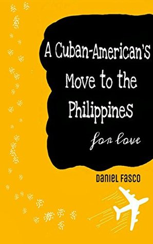 Read A Cuban-American's Move to the Philippines: for love - Daniel Fasco | ePub