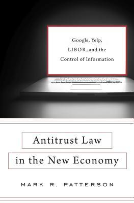 Download Antitrust Law in the New Economy: Google, Yelp, Libor, and the Control of Information - Mark R Patterson file in PDF