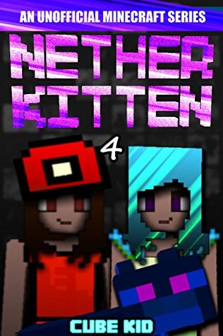 Read Minecraft: Nether Kitten: Book 4 (An unofficial Minecraft book) - Cube Kid file in PDF