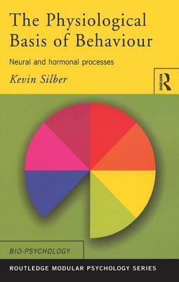 Full Download The Physiological Basis of Behaviour: Neural and Hormonal Processes - Kevin Silber file in PDF