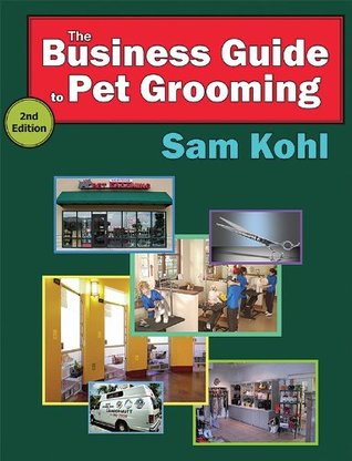 Read The Business Guide to Pet Grooming-2nd Edition - Sam Kohl file in ePub