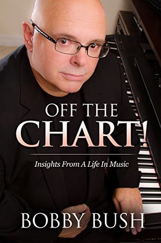Full Download Off The Chart!: Insights From A Life In Music - Bobby Bush file in PDF