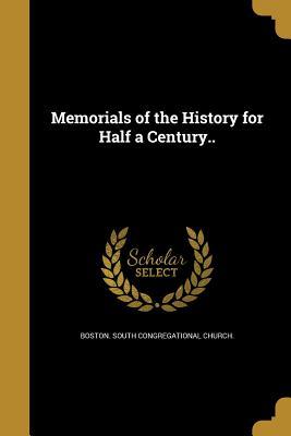 Read Memorials of the History for Half a Century.. - Boston South Congregational Church file in ePub
