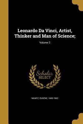 Read Online Leonardo Da Vinci, Artist, Thinker and Man of Science;; Volume 2 - Eugène Müntz | PDF